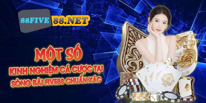 Một số kinh nghiệm cá cược tại sòng bài Five88 chuẩn xác