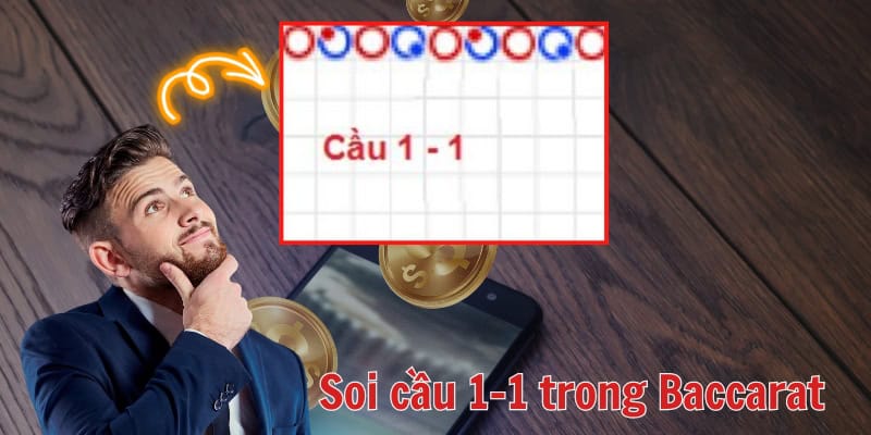 Dấu hiệu và cách soi soi cầu 1-1 trong Baccarat